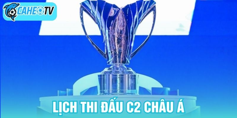 loi-ich-khi-theo-doi-lich-thi-dau-cup-c2-chau-a